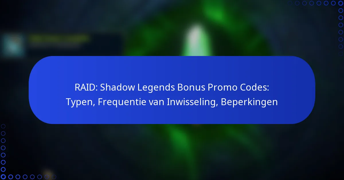 RAID: Shadow Legends Bonus Promo Codes: Typen, Frequentie van Inwisseling, Beperkingen