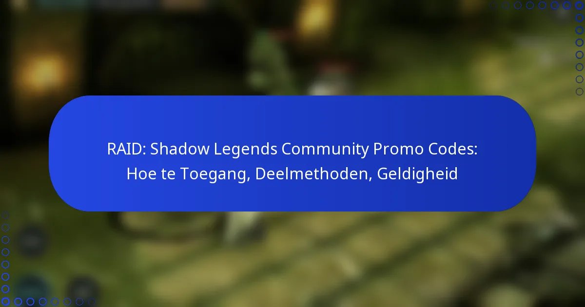 RAID: Shadow Legends Community Promo Codes: Hoe te Toegang, Deelmethoden, Geldigheid