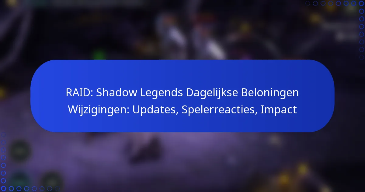 RAID: Shadow Legends Dagelijkse Beloningen Wijzigingen: Updates, Spelerreacties, Impact