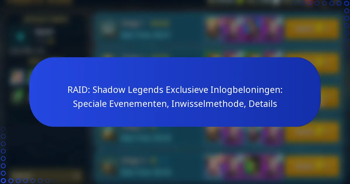 RAID: Shadow Legends Exclusieve Inlogbeloningen: Speciale Evenementen, Inwisselmethode, Details