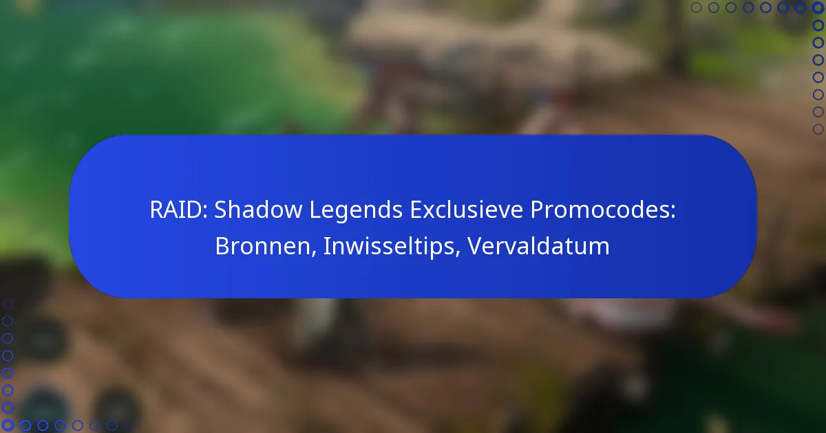 RAID: Shadow Legends Exclusieve Promocodes: Bronnen, Inwisseltips, Vervaldatum