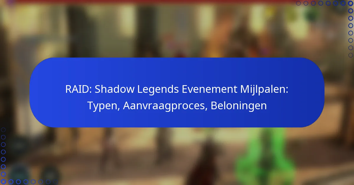 RAID: Shadow Legends Evenement Mijlpalen: Typen, Aanvraagproces, Beloningen