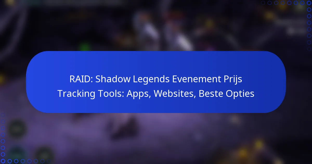 RAID: Shadow Legends Evenement Prijs Tracking Tools: Apps, Websites, Beste Opties