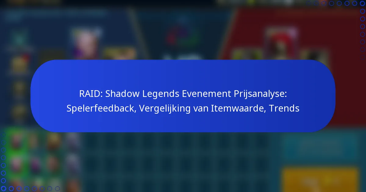 RAID: Shadow Legends Evenement Prijsanalyse: Spelerfeedback, Vergelijking van Itemwaarde, Trends