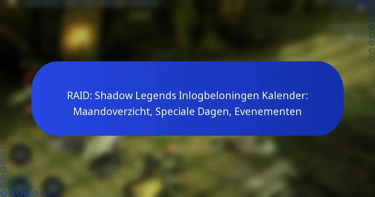 RAID: Shadow Legends Inlogbeloningen Kalender: Maandoverzicht, Speciale Dagen, Evenementen