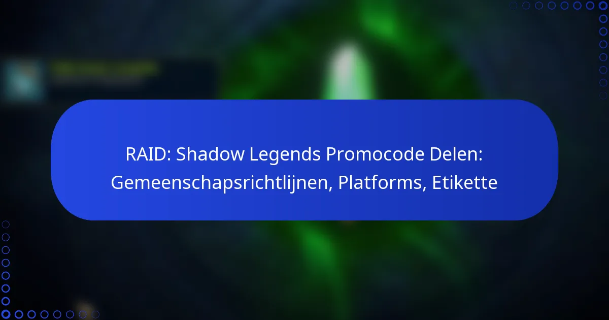 RAID: Shadow Legends Promocode Delen: Gemeenschapsrichtlijnen, Platforms, Etikette