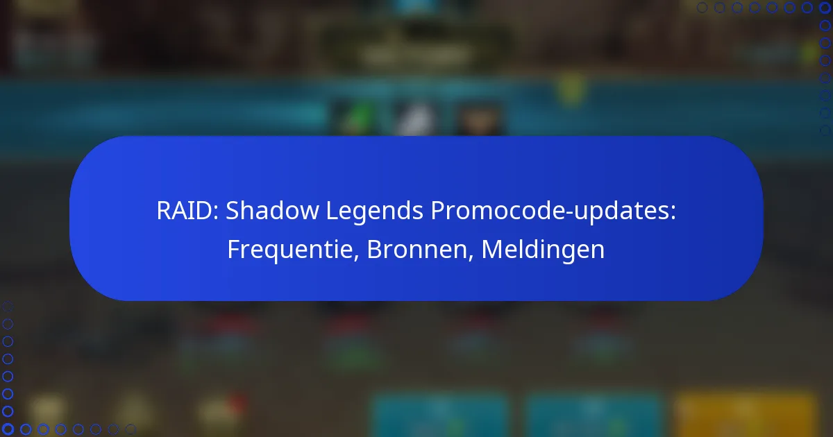 RAID: Shadow Legends Promocode-updates: Frequentie, Bronnen, Meldingen