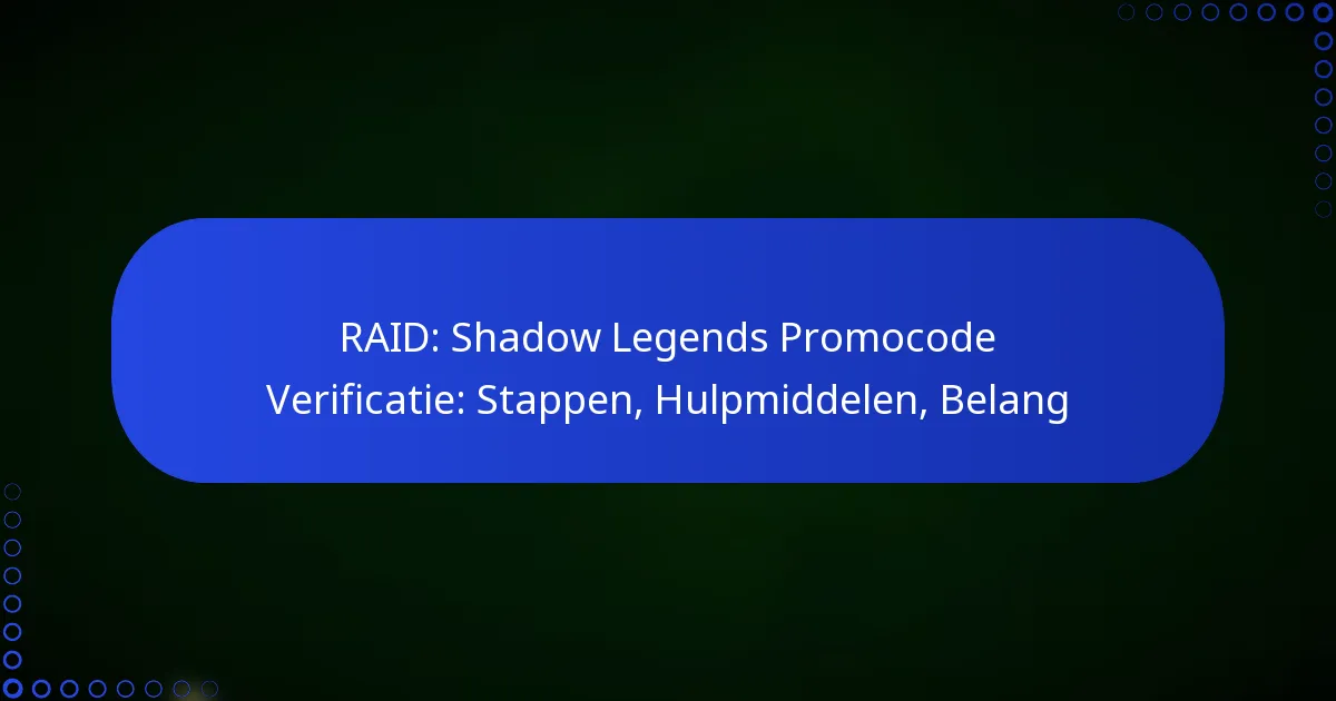 RAID: Shadow Legends Promocode Verificatie: Stappen, Hulpmiddelen, Belang