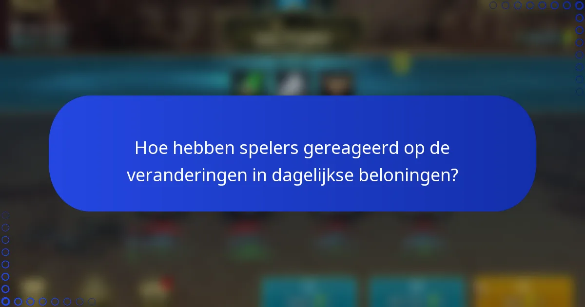 Hoe hebben spelers gereageerd op de veranderingen in dagelijkse beloningen?