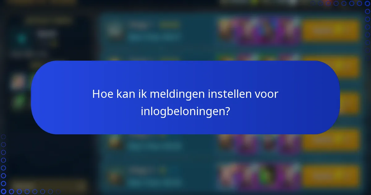 Hoe kan ik meldingen instellen voor inlogbeloningen?