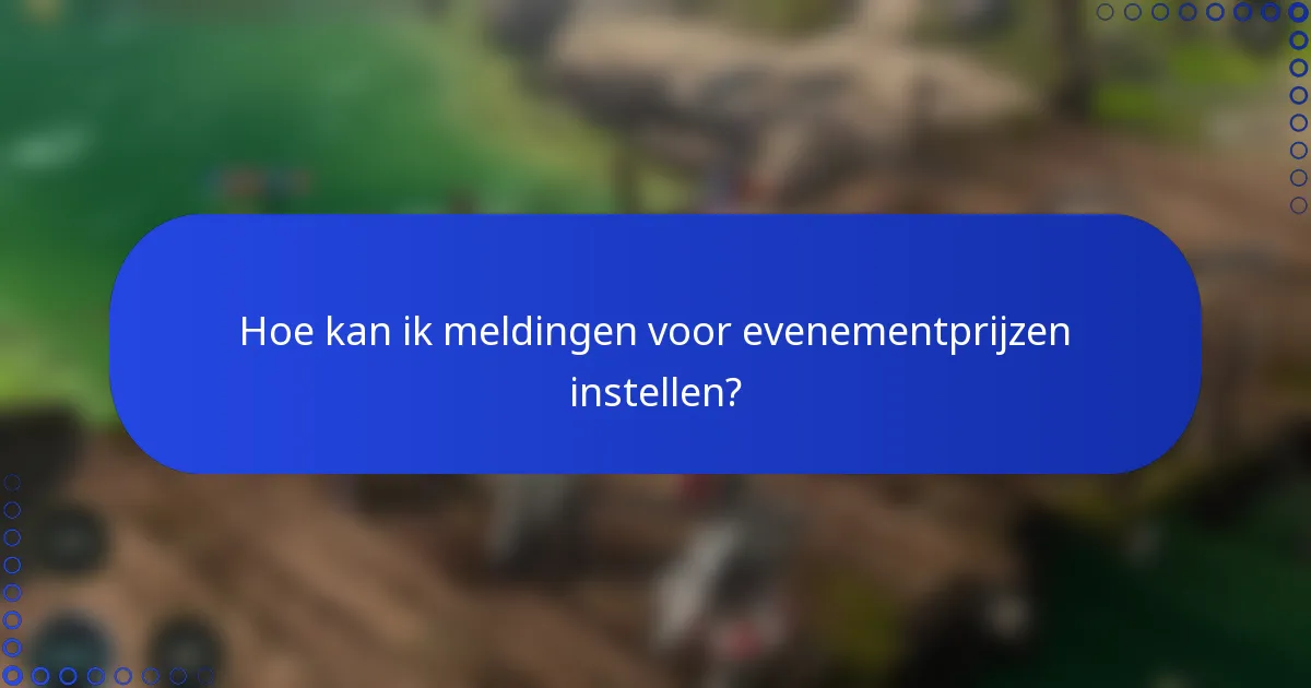 Hoe kan ik meldingen voor evenementprijzen instellen?