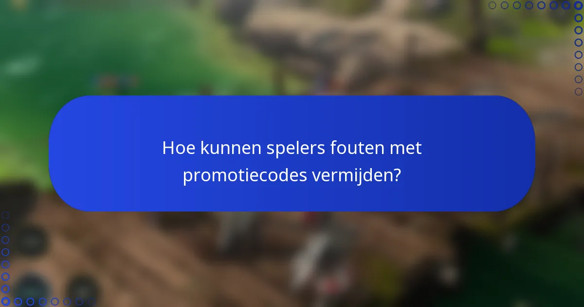 Hoe kunnen spelers fouten met promotiecodes vermijden?