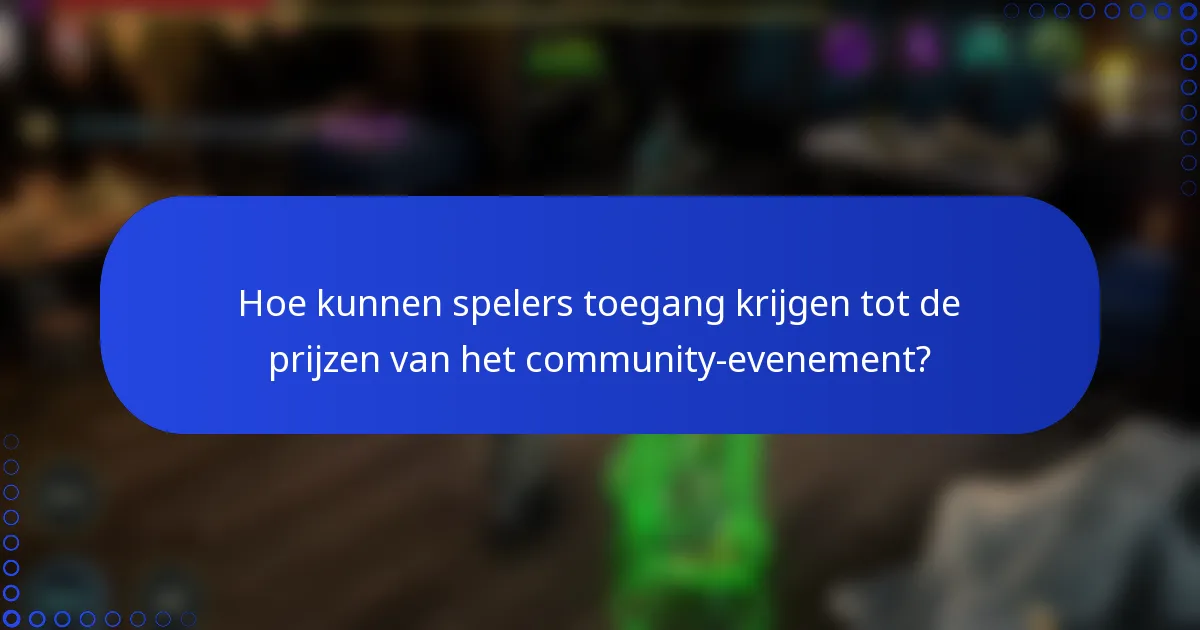 Hoe kunnen spelers toegang krijgen tot de prijzen van het community-evenement?