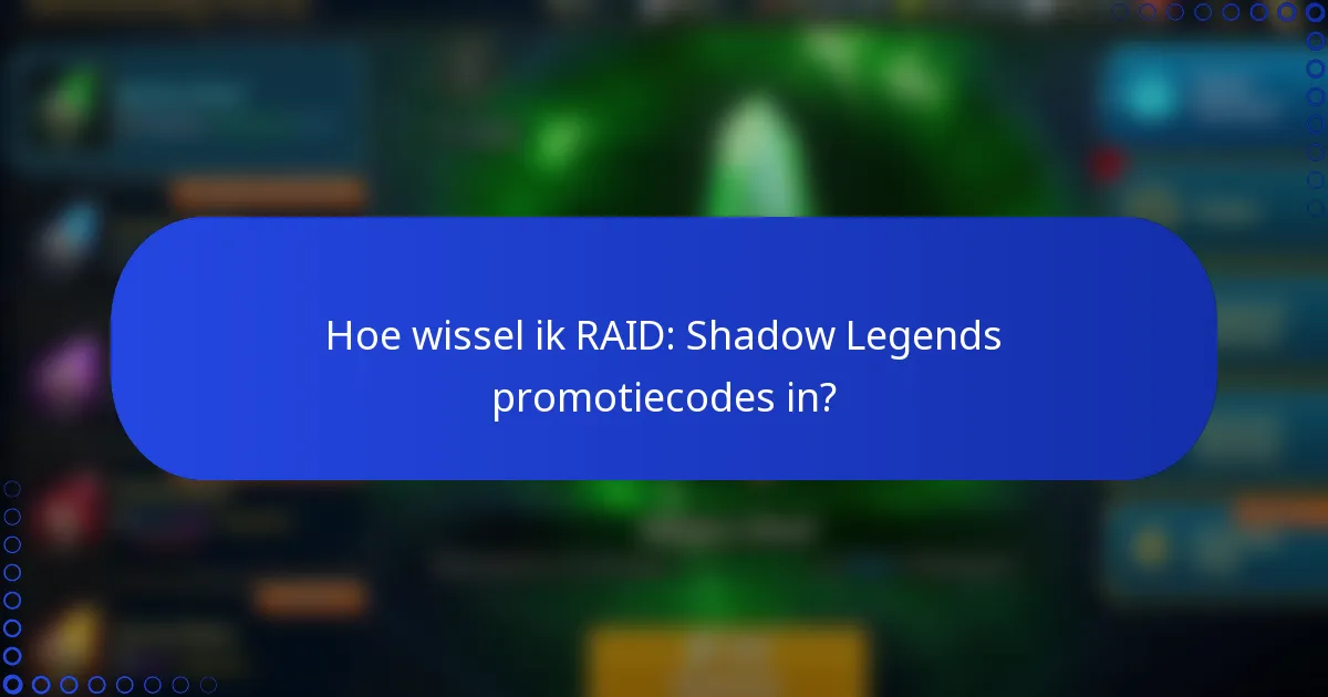 Hoe wissel ik RAID: Shadow Legends promotiecodes in?