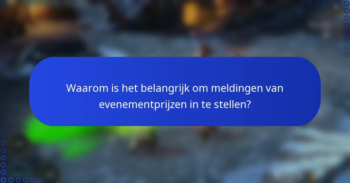 Waarom is het belangrijk om meldingen van evenementprijzen in te stellen?