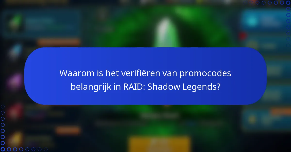Waarom is het verifiëren van promocodes belangrijk in RAID: Shadow Legends?