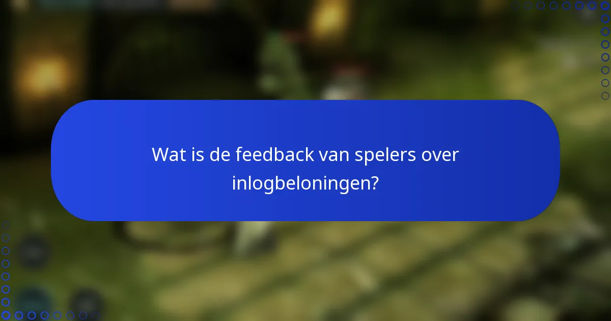 Wat is de feedback van spelers over inlogbeloningen?