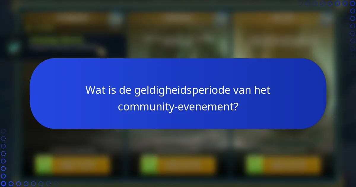 Wat is de geldigheidsperiode van het community-evenement?