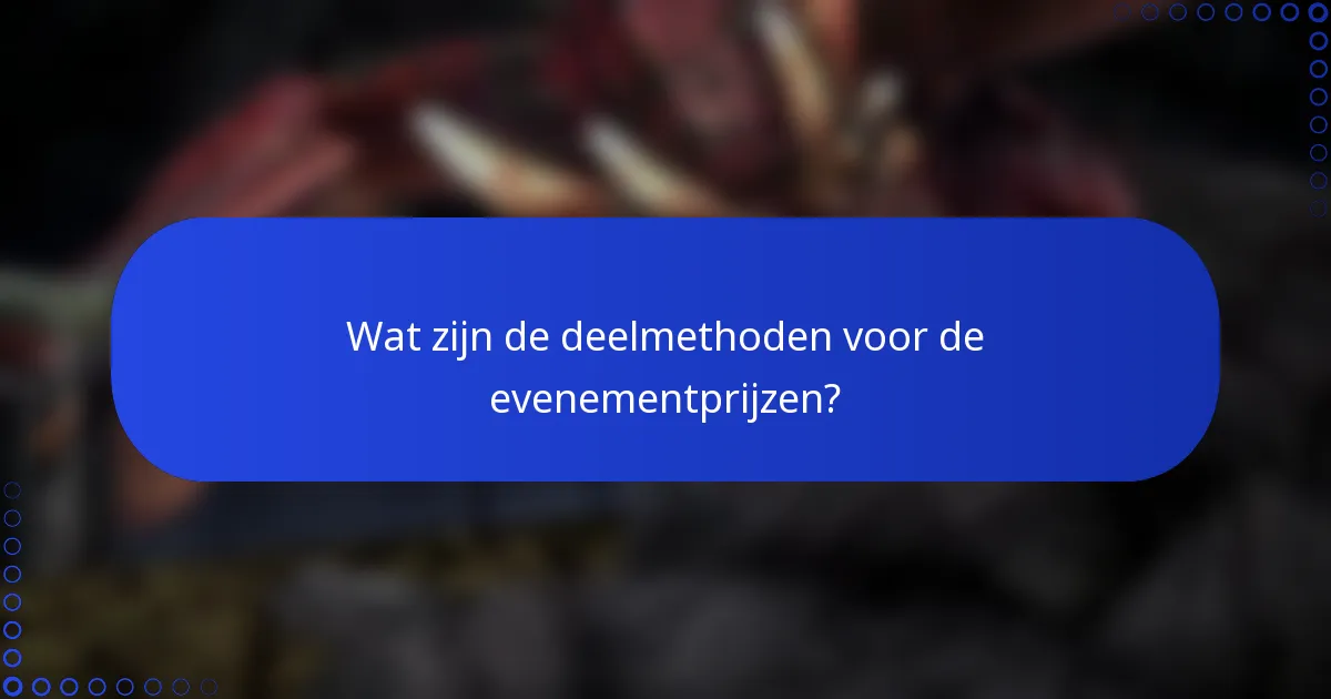 Wat zijn de deelmethoden voor de evenementprijzen?