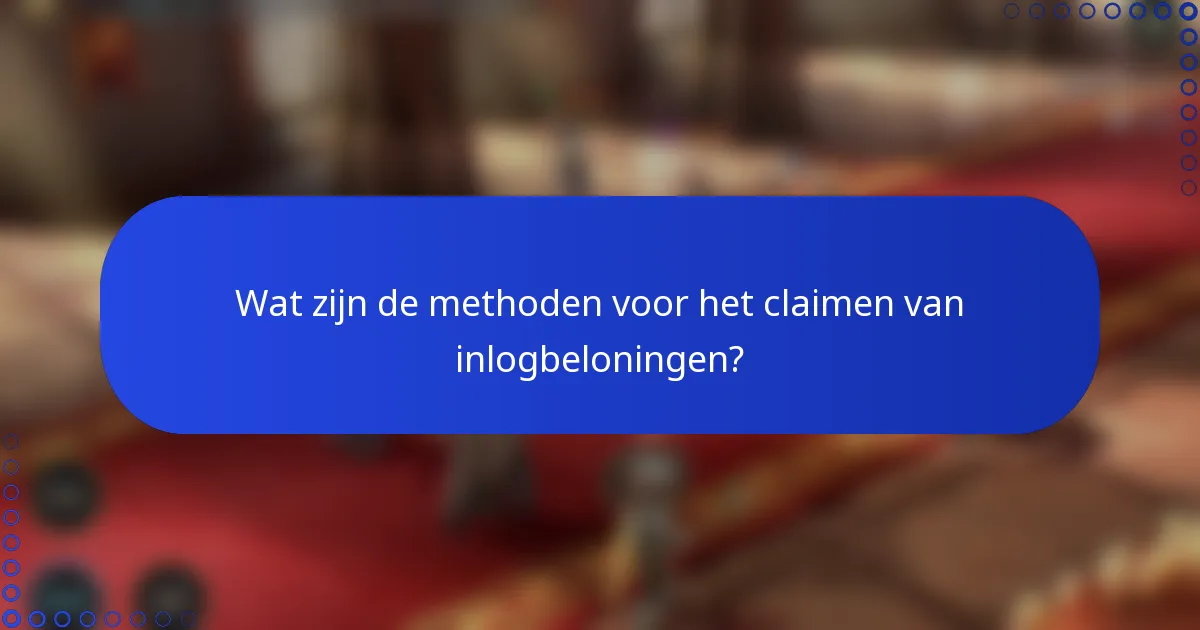 Wat zijn de methoden voor het claimen van inlogbeloningen?