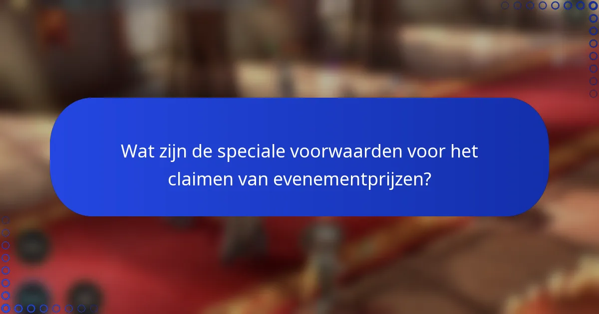 Wat zijn de speciale voorwaarden voor het claimen van evenementprijzen?
