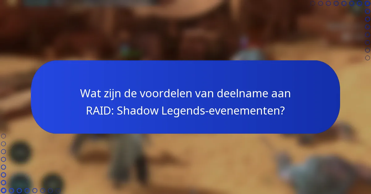 Wat zijn de voordelen van deelname aan RAID: Shadow Legends-evenementen?