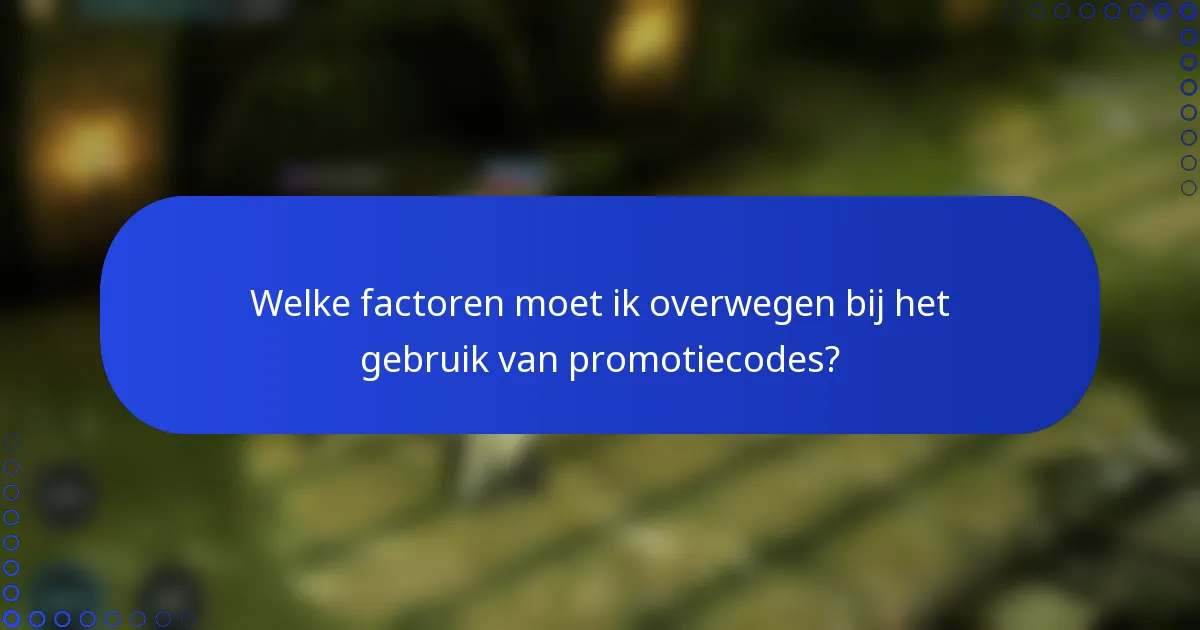 Welke factoren moet ik overwegen bij het gebruik van promotiecodes?