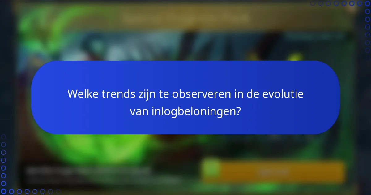 Welke trends zijn te observeren in de evolutie van inlogbeloningen?